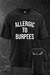 Remera Unisex Allergic To Burpees (Nevada)