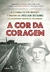 A Cor da Coragem: A Guerra de um menino: O diário de Julian Kulski na Segunda Guerra Mundial