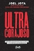 Ultracorajoso: Verdades incontestáveis para alcançar a alta performance profissional