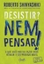 Desistir? Nem pensar!: O que você precisa fazer para atingir o seu próximo nível