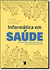 Informatica em Saude - Autor: Karen Cardoso Caetano e William Malagutti (2012) [usado]