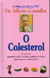 O Colesterol - Autor: Dr. Alberto Cormillot (2002) [usado]