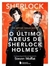 O Ultimo Adeus de Sherlock Holmes - Autor: Sir Arthur Conan Doyle (2016) [usado]