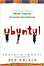 Ubuntu!: An Inspiring Story About An African Tradition Of Teamwork And Collaboration - Autor: Stephen Lundin (2010) [usado]