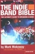 The Indie Band Bibli. The Ultimate Guide To Breaking a Band - Autor: Mark Makoway (2004) [usado]