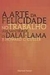 A Arte da Felicidade no Trabalho - Autor: Dalai Lama (2004) [usado]