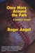 Once More Around The Park. a Baseball Reader - Autor: Roger Angell (1991) [usado]