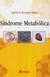 Sindrome Metabolica - Autor: Amélio F de Godoy Matos (2005) [usado]