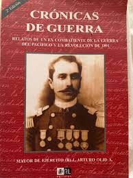 Crónicas de Guerra Relatos de Un Ex Combatiente de La Guerra Del Pacífico Y La Revolución de 1891 - Autor: J Arturo Olid (1989) [usado]