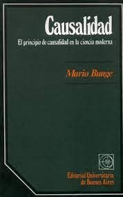 Causalidad. El Pricnipio de Causalidad En La Ciencia Moderna - Autor: Mario Bunge (1972) [usado]