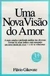 Uma Nova Visão do Amor - Autor: Flávio Gikovate (1996) [usado]