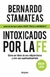 Intoxicados por La Fe - Autor: Bernardo Stamateas (2010) [usado]