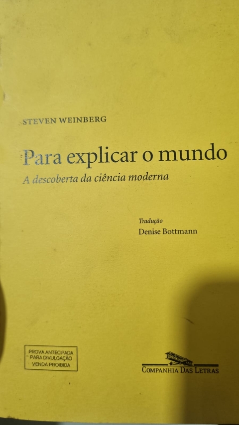 Para Explicar o Mundo: a Descoberta da Ciência Moderna - Autor: Weinberg, Steven (2015) [usado]