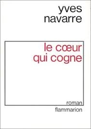 Le Coeur Qui Cogne - Autor: Yves Navarre (1974) [usado]