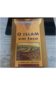 O Islam em Foco - Autor: Abdalati, Hammudah (1989) [usado]