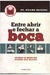 Entre Abrir e Fechar a Boca Histórias de Obesos que Mudaram seus Destinos - Autor: Máximo Ravenna (2012) [usado]