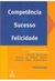 Competência Sucesso Felicidade - Autor: Enio Resende (2008) [usado]