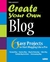 Create Your Own Blog: 6 Easy Projects To Start Blogging Like a Pro - Autor: Tris Hussey (2010) [usado]