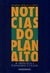 Noticias do Planalto - a Imprensa e Fernando Collor - Autor: Mario Sergio Conti (1999) [usado]