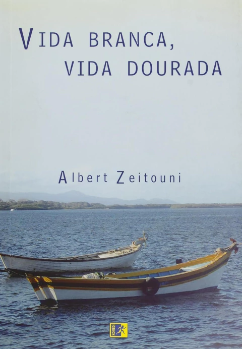 Vida Branca, Vida Dourada - Autor: Zeitouni, Albert (2006) [usado]