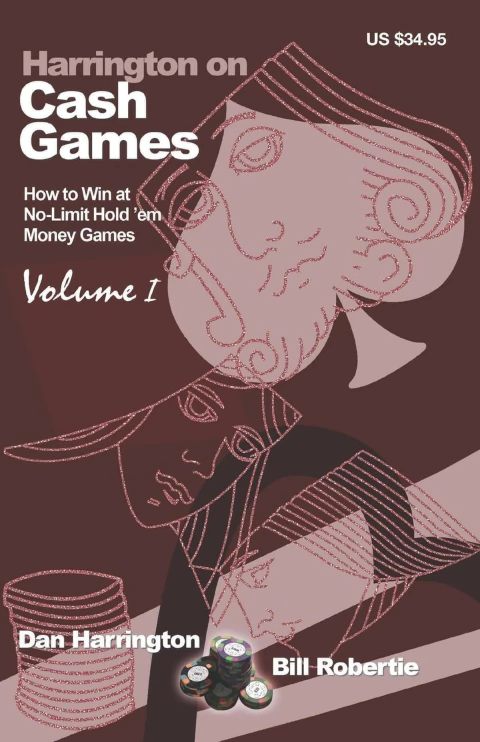 Harrington On Cash Games, Volume I: How To Play No-limit Hold ''em Cash Games: How To Win At No-limit Hold''em Money Games - Autor: Dan Harrington e Bill Robertie (2008) [usado]