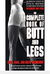 The Complete Book Of Butt And Legs - Autor: Kurt, Mike, And Brett Brungardt (1995) [usado]