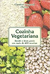 Cozinha Vegetariana: Saúde e Bom Gosto em Mais de 670 Receitas - Autor: Caroline Bergerot ( Sefira) (2007) [usado]