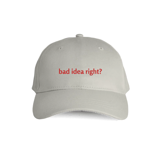 Boné bad idea right?