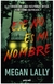 ese no es mi nombre - megan lally