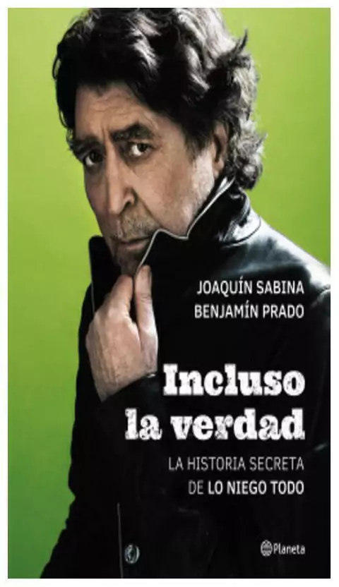 incluso la verdad - joaquín sabina - planeta