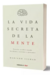 La Vida Secreta de la Mente - Mariano Sigman