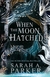 when the moon Hatched tapa dura ingles