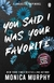 YOU SAID I WAS YOUR FAVORITE Monica Murphy TAPA BLANDA