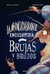 LA ABRACADABRANTE ENCICLOPEDIA DE BRUJAS Y BRUJOS