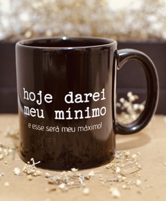 Caneca Hoje darei meu minimo - comprar online