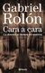 CARA A CARA - ROLON GABRIEL