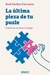 ULTIMA PIEZA DE TU PUZLE EL PODER DE RECONECTAR CO - CARRASCO JOSE CARLOS.