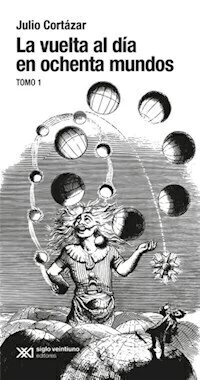 VUELTA AL DIA EN OCHENTA MUNDOS, LA - CORTAZAR JULIO