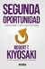 SEGUNDA OPORTUNIDAD - KIYOSAKI ROBERT T.