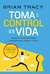 TOMA EL CONTROL DE TU VIDA - TRACY BRIAN