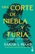 UNA CORTE DE NIEBLA Y FURIA - J. MAAS SARAH