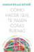 COMO HACER QUE TE PASEN COSAS BUENAS (EDICION ACTU - ROJAS ESTAPE MARIAN. - comprar online