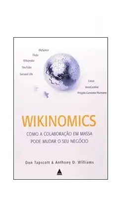 Livro Wikinomics Como A Colaboração Em Massa Pode Mudar O Seu Negócio De Don Tapscott, Anthony D. Williams, Traduzido Por Marcello Lino