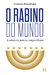 O Rabino do Mundo: A Sabedoria Judaica Compartilhada