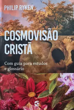 Cosmovisão Cristã | Com guia para estudos e glossário | Philip Ryken - comprar online