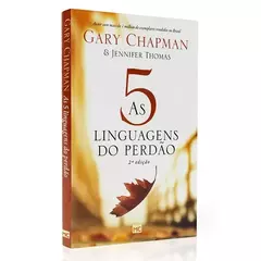 As 5 Linguagens do Perdão | Gary Chapman e Jennifer M. Thomas