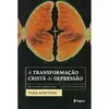 A Transformação Cristã da Depressão | Tasia Scrutton