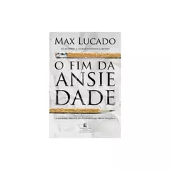 O Fim da Ansiedade | Max Lucado