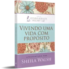 Vivendo Uma Vida Com Propósito | Sheila Walsh - comprar online