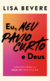 Eu, meu pavio curto e Deus - Lisa Bevere - comprar online